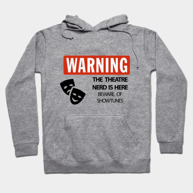 WARNING Theatre Nerd Hoodie by DrBunnyButt